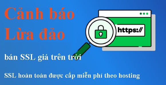 Cảnh báo lừa đảo,ssl hiện đã có miễn phí khi mua kèm hosting